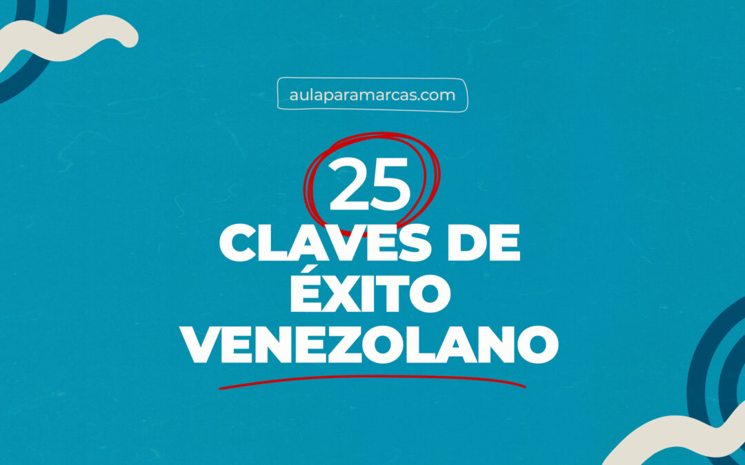 25 Claves del éxito venezolano por Venezuela Competitiva